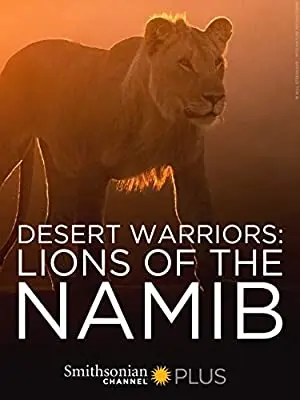 Desert Warriors: Lions of the Namib