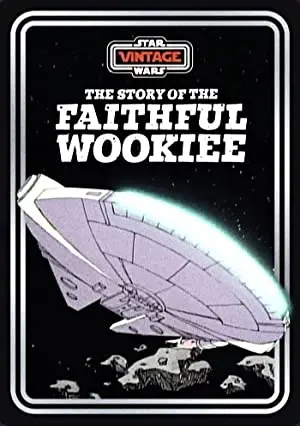 The Story of the Faithful Wookiee