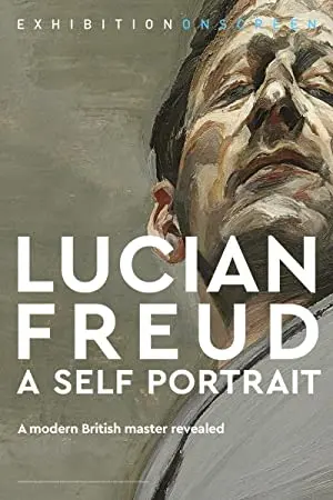 Exhibition on Screen: Lucian Freud - A Self Portrait
