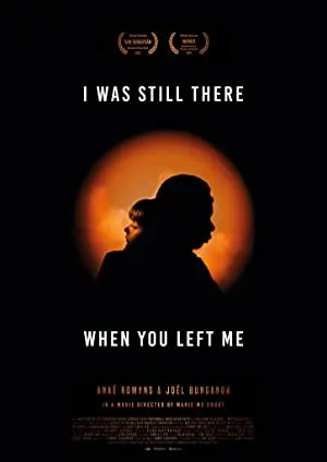 I was still there when you left me