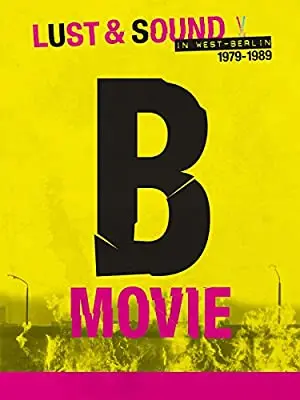 B-Movie: Lust & Sound in West-Berlin 1979-1989