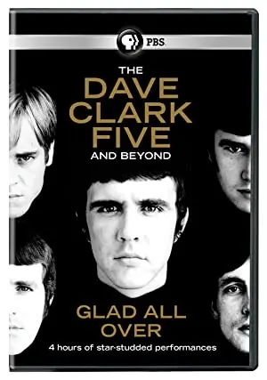 Glad All Over: The Dave Clark Five and Beyond