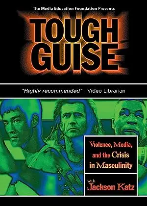 Tough Guise: Violence, Media & the Crisis in Masculinity