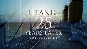 Titanic: 25 Years Later with James Cameron