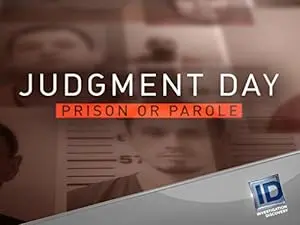 Judgment Day: Prison or Parole?