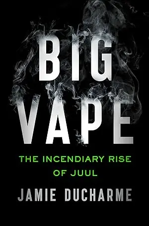 Big Vape: The Rise and Fall of Juul